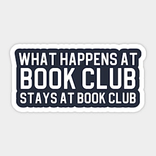 Funny Book Lover Gift Book Club Gift What Happens At Book Club Sticker